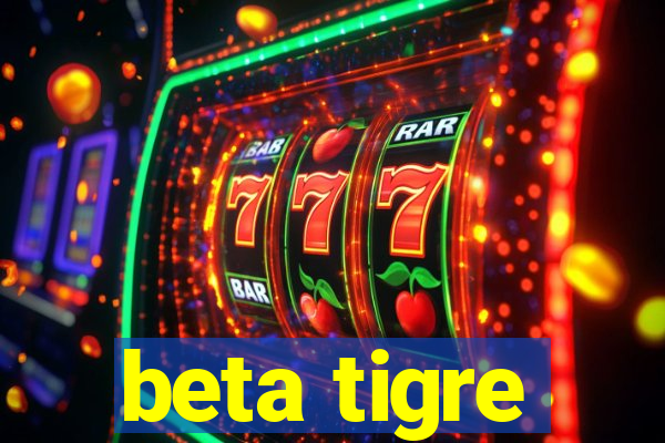 beta tigre